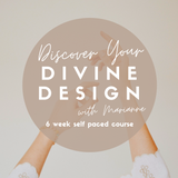 'Discover your Divine Design' - 6 week self-paced course